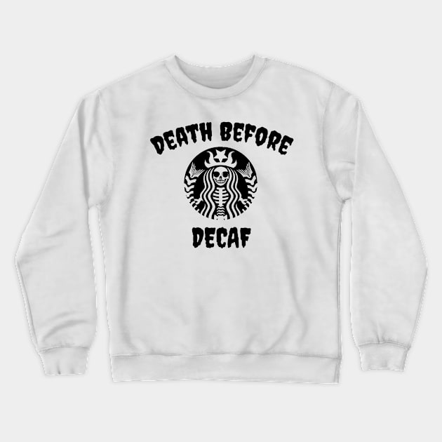 Death Before Decaf Skeleton (Black) Crewneck Sweatshirt by jverdi28